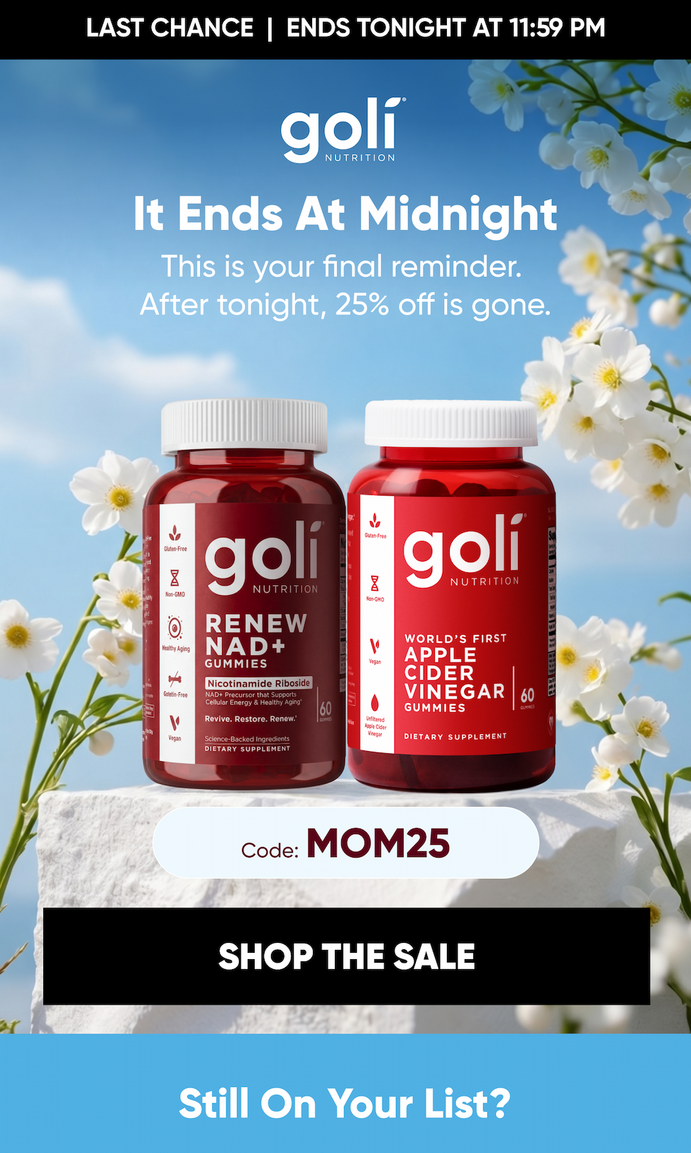 It Ends At Midnight This is your final reminder. After tonight, 25% off is gone.  Code MOM25   SHOP THE SALE