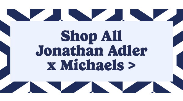Shop All Jonathan Adler x Michaels
