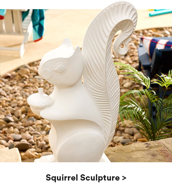 Explore some of Jonathan's faves. (We Think you'll adore them, too!) Squirrel Sculpture >