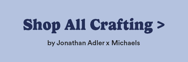 Shop All Crafting > by Jonathan Adler x Michaels
