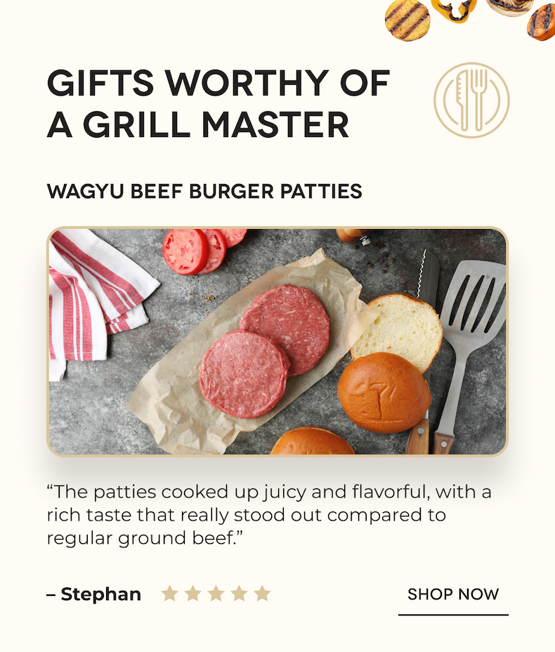 Gifts Worthy of a Grill Master | Wagyu Beef Burger Patties “The patties cooked up juicy and flavorful, with a rich taste that really stood out compared to regular ground beef.” – Stephan SHOP NOW