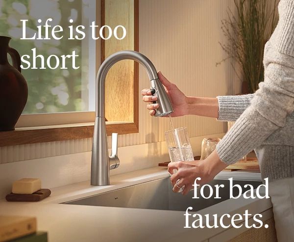 Life is too short for bad faucets