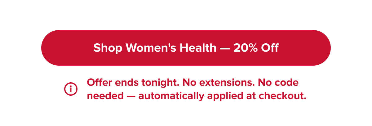 Shop Women's Health — 20% Off | Offer ends tonight. No extensions. No code needed — automatically applied at checkout.