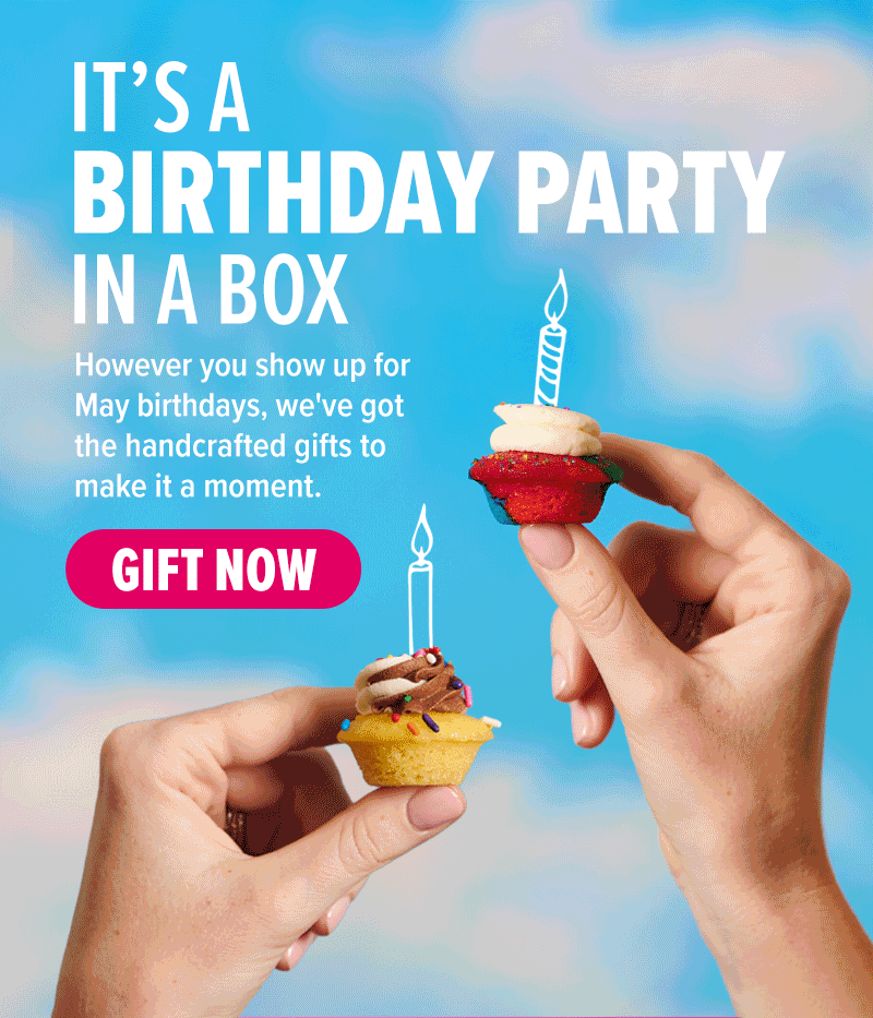 It's a birthday party in a box! However you show up for May birthdays, we've got the handcrafted gifts to make it a moment. Gift now!