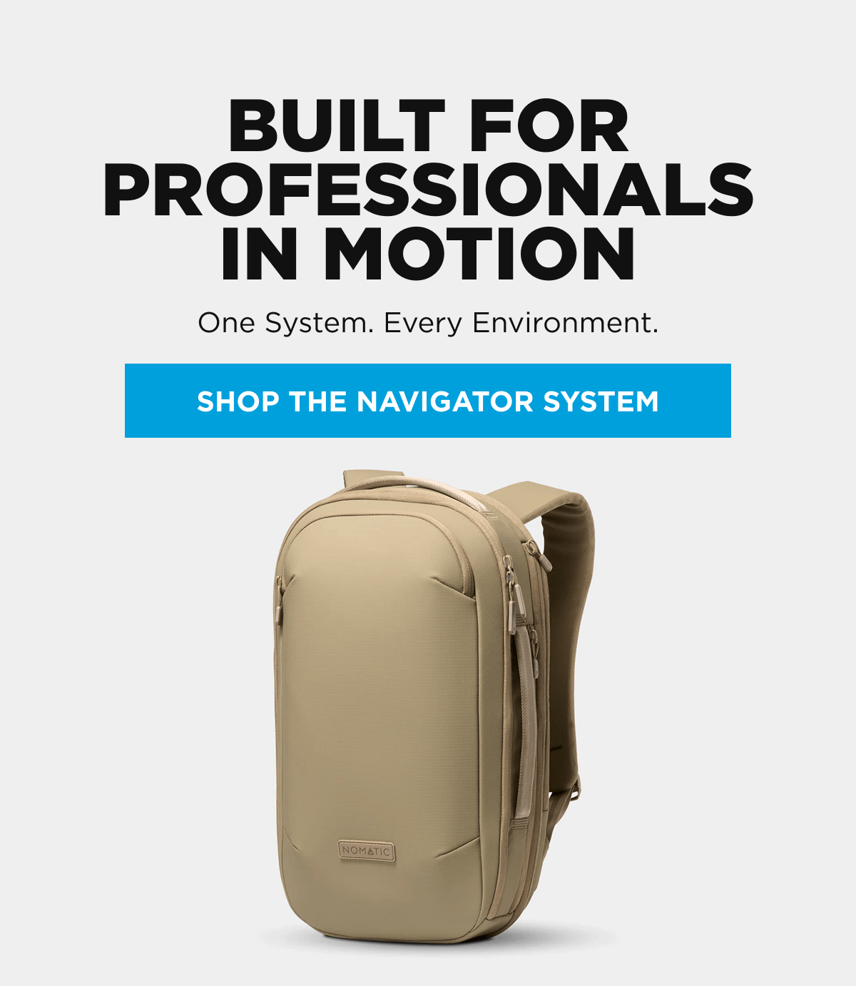 Built for Professionals in Motion  One System. Every Environment.  [SHOP THE NAVIGATOR SYSTEM]