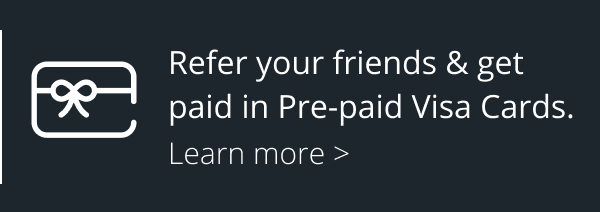 Refer your friends & get paid in Pre-Paid Visa Cards.