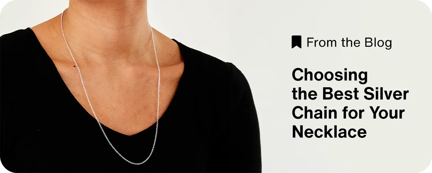Choose the Best Silver Chain for Your Necklace