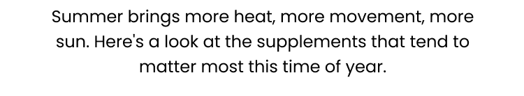 Summer brings more heat, more movement, more sun.