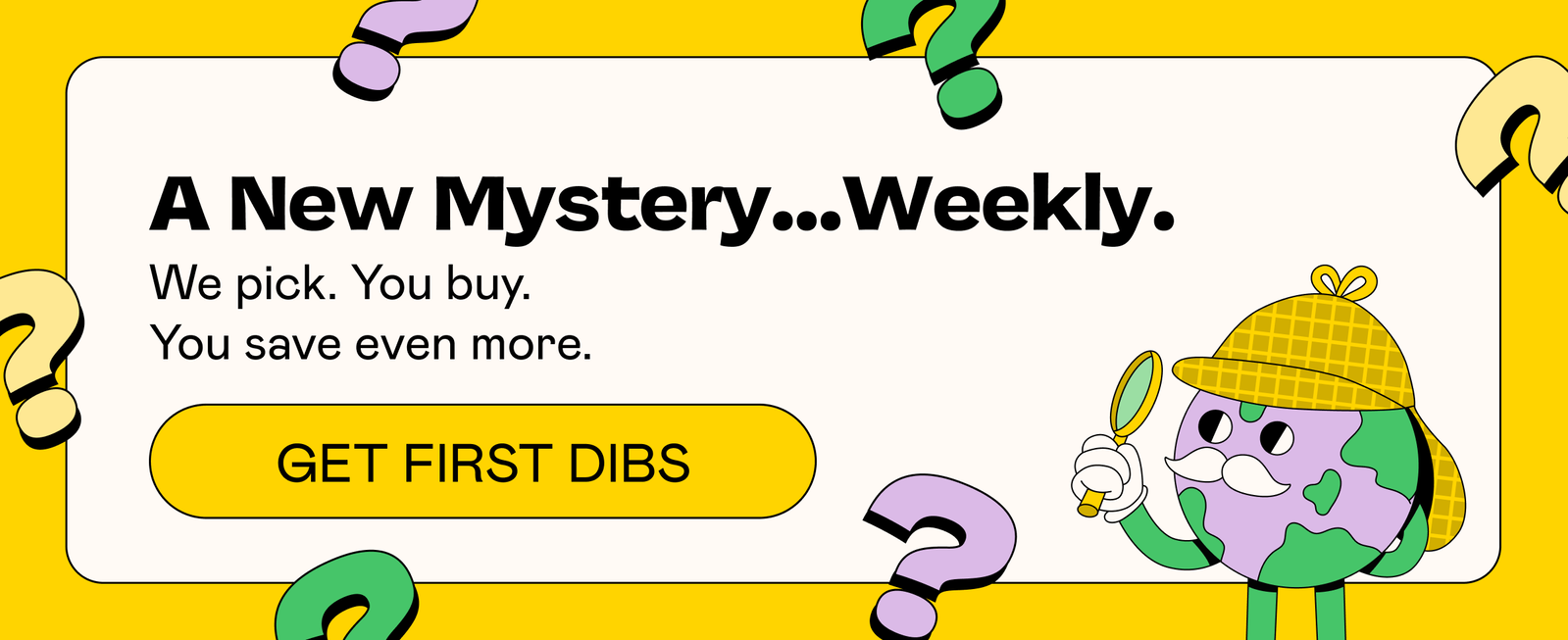 A New Mystery...Weekly. | GET FIRST DIBS