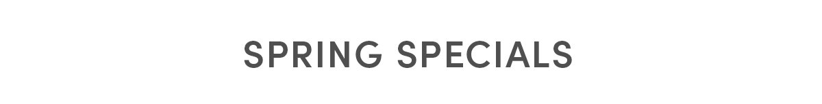 Spring Specials 