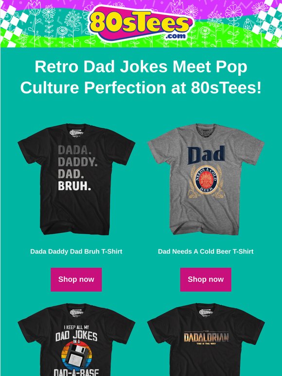 Funny Dad Tees Your Father Will Actually Love!