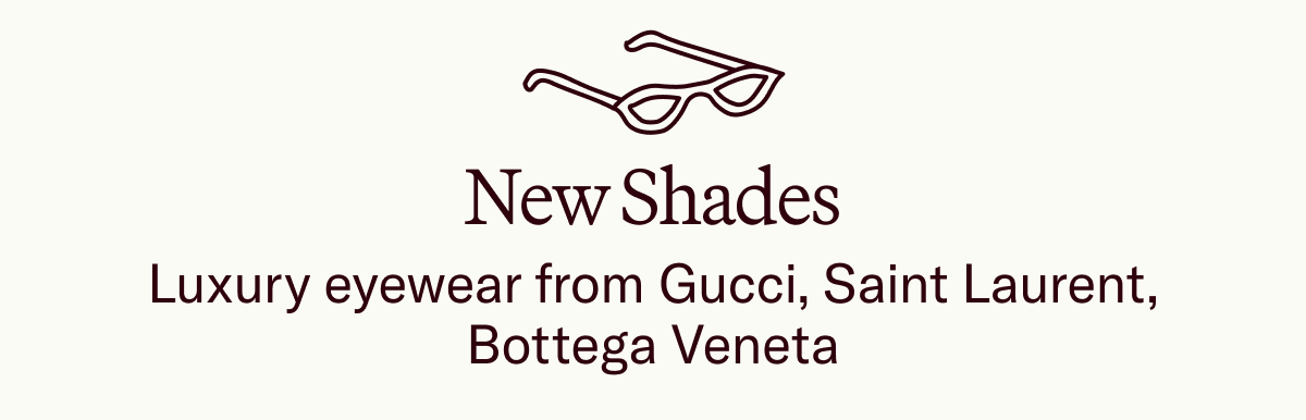 Luxury eyewear from Gucci, Saint Laurent, Bottega Veneta 