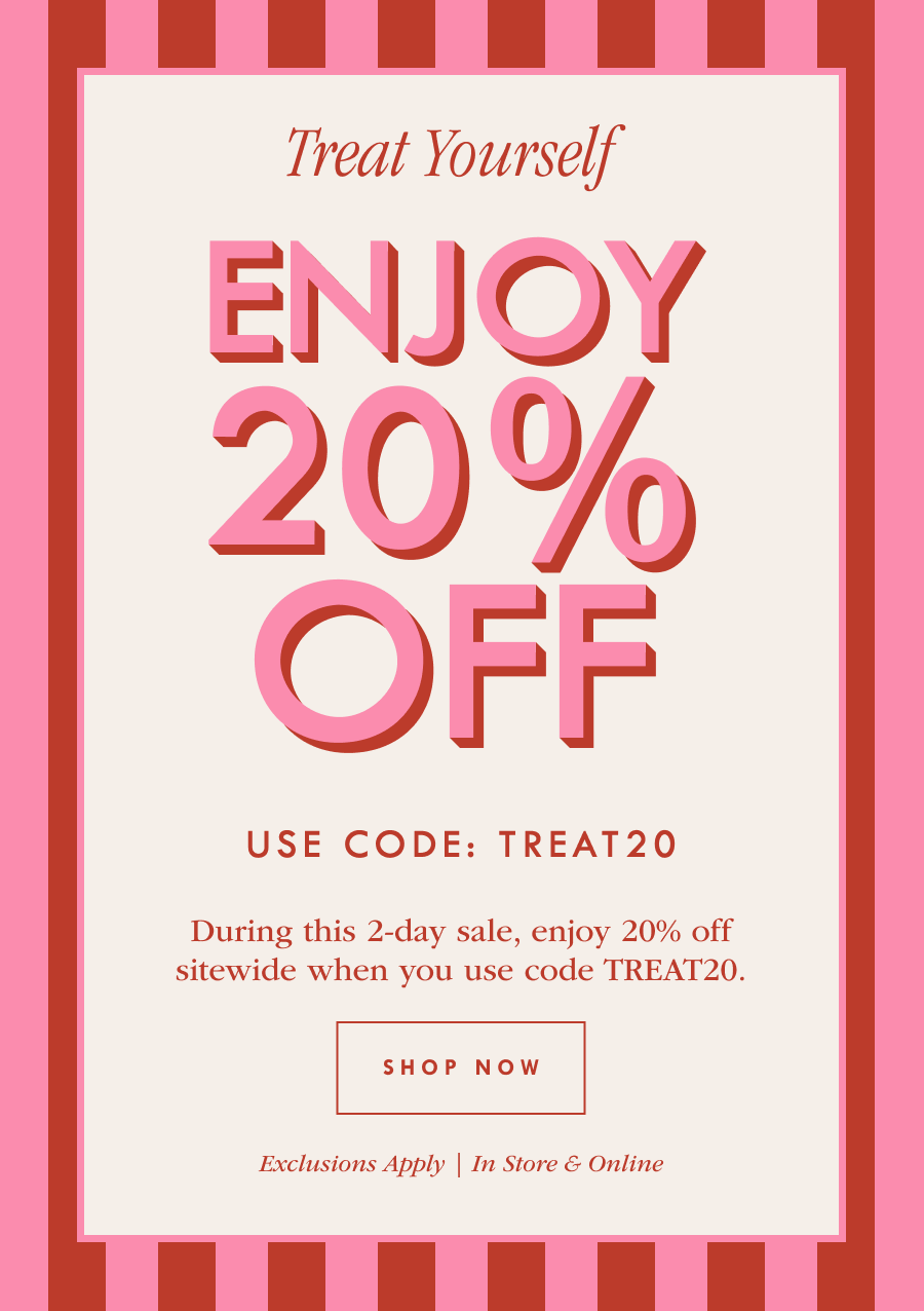 Treat Yourself 20% Off