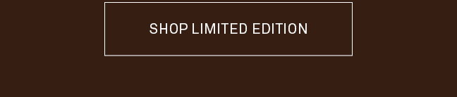 Shop Limited Edition