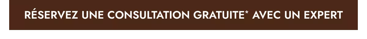 Réservez une consultation gratuite* avec un expert