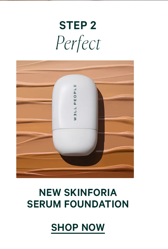 STEP 2 Perfect New Skinforia Serum Foundation SHOP NOW
