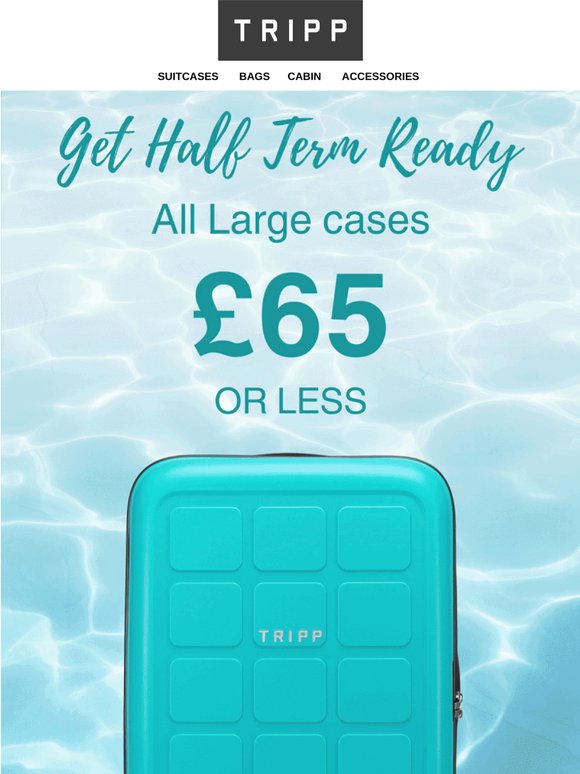 Get Half Term Ready! All Larges £65 Or Less