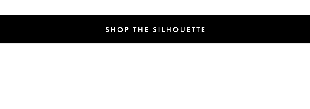 Shop The Silhouette