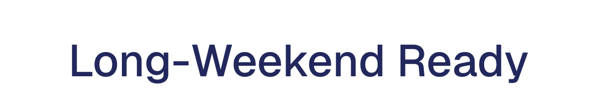 Long-Weekend Ready