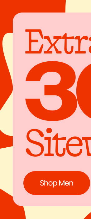Final Day Extra 30% Off Sitewide* Shop Men
