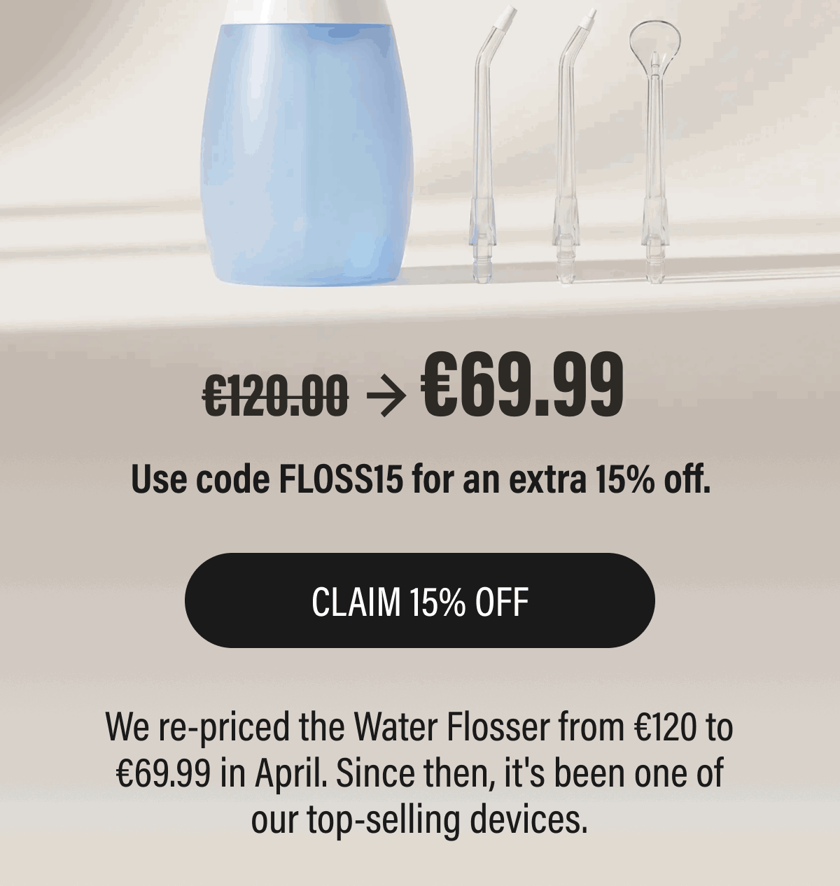 Use code FLOSS15 for an extra 15% off. | CLAIM 15% OFF