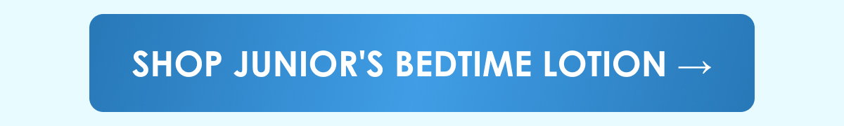 Shop Junior's Bedtime Lotion →
