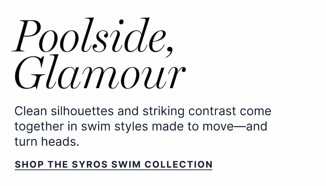 Poolside Glamour - SHOP SYROS SWIM COLLECTION