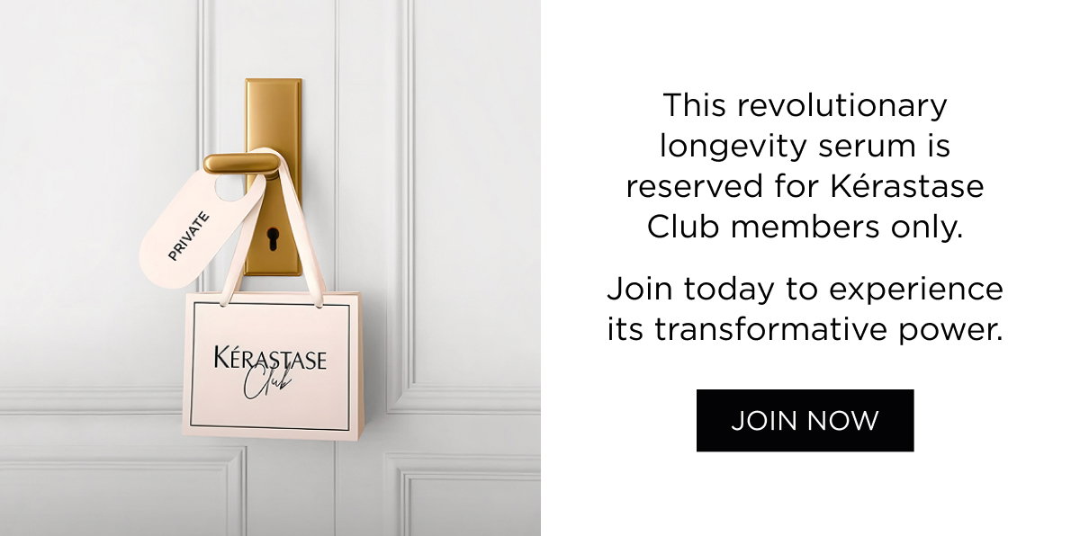 Reserved for Kérastase Club members only. Join today to experience its transformative power.