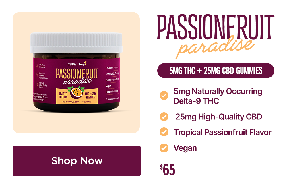 Passionfruit Paradise 5mg THC + 25mg CBD Gummies: -5mg Naturally Officering Delta-9 THC -25mg High-Quality CBD -Tropical Passionfruit Flavor -Vegan -$65 Shop Now