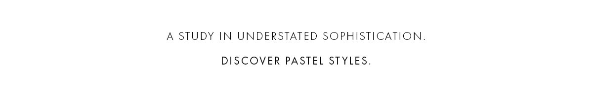 PASTEL TONES | SHOP NOW