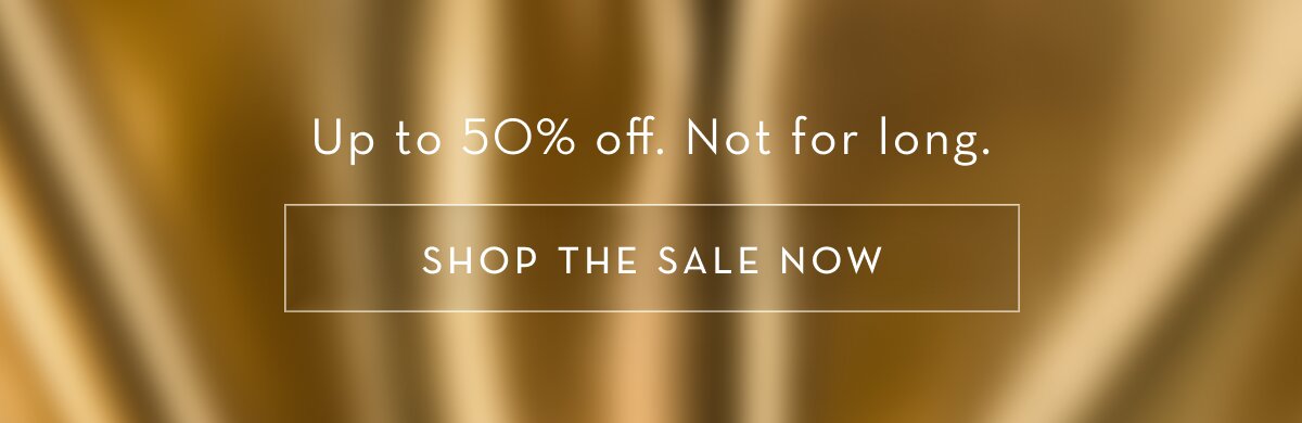 Shop up to 50% off
