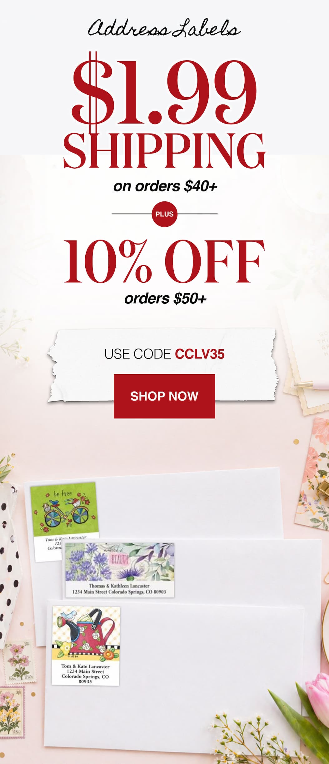 Address Labels $1.99 Shipping on orders $40+ Plus 10% Off orders $50+ Use Code CCLV35 [Click here to Shop Now]