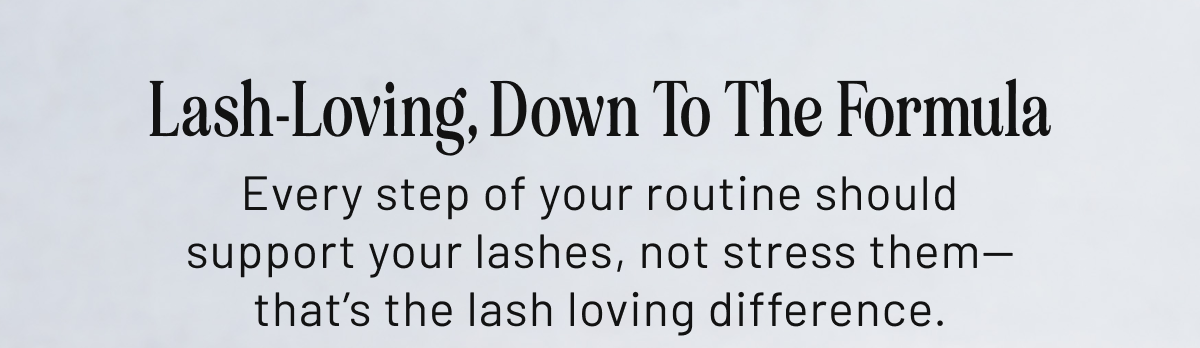 Lash-Loving, Down To The Formula