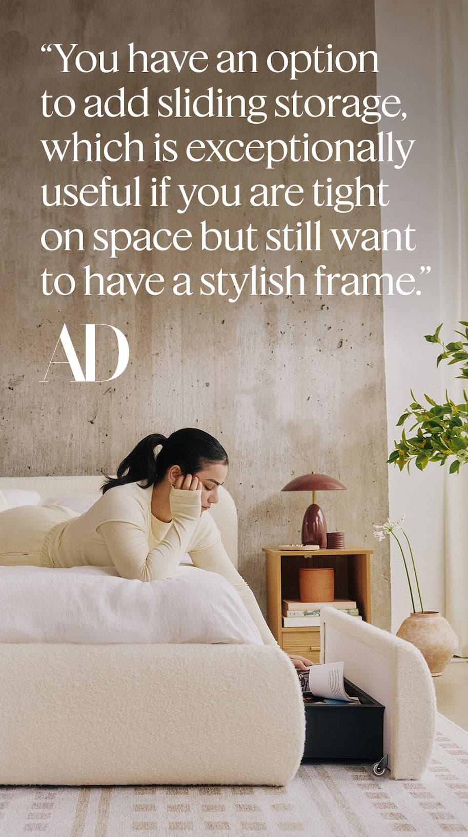 “You have an option to add sliding storage, which is exceptionally useful if you are tight on space but still want to have a stylish frame.” - AD