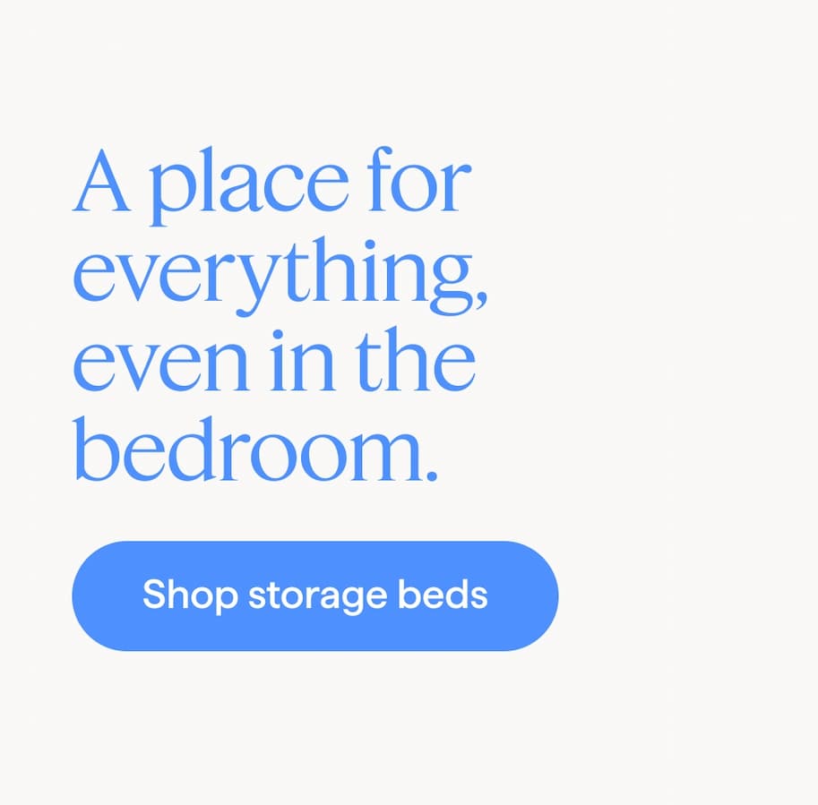 A place for everything, even in the bedroom. Shop storage beds.