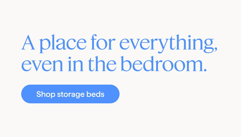 A place for everything, even in the bedroom. Shop storage beds.