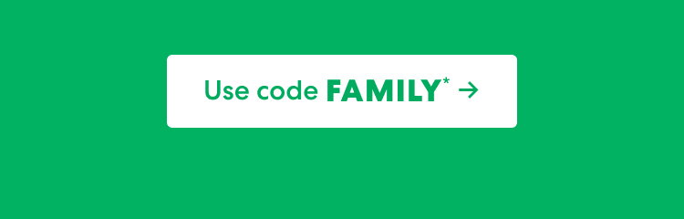 Use code FAMILY