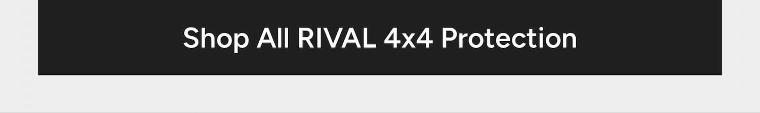 Shop All Rival 4x4 Protection