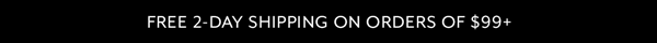 Free 2-Day Shipping On Orders Of $99+