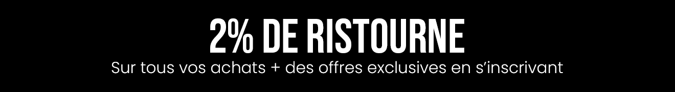 2% de ristourne sur tous vos achats + des offres exclusives en s'inscrivant