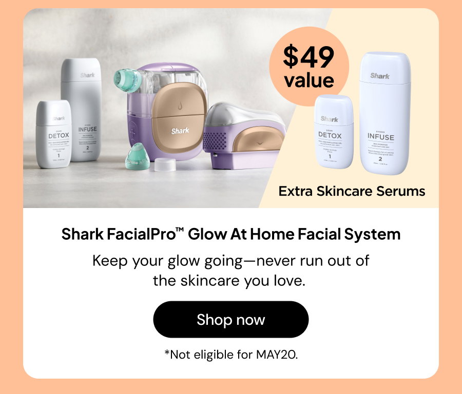 Shark FacialPro Glow at home faical system. keep your glow going--never run out of the skincare you love. extra skincare seriums. $49 value. *not eligible for MAY20.