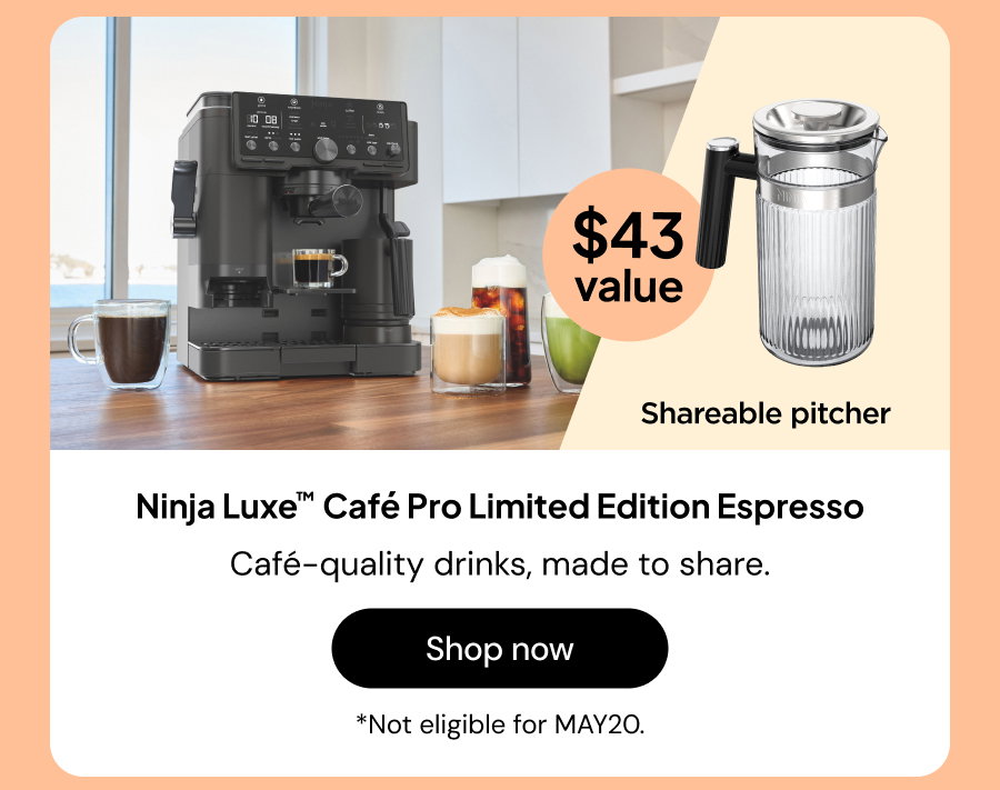 Ninja luxe cafe pro limited edition espresso. cafe-quality drinks, made to share. $43 value. shareable pitcher. *not eligible for MAY20.