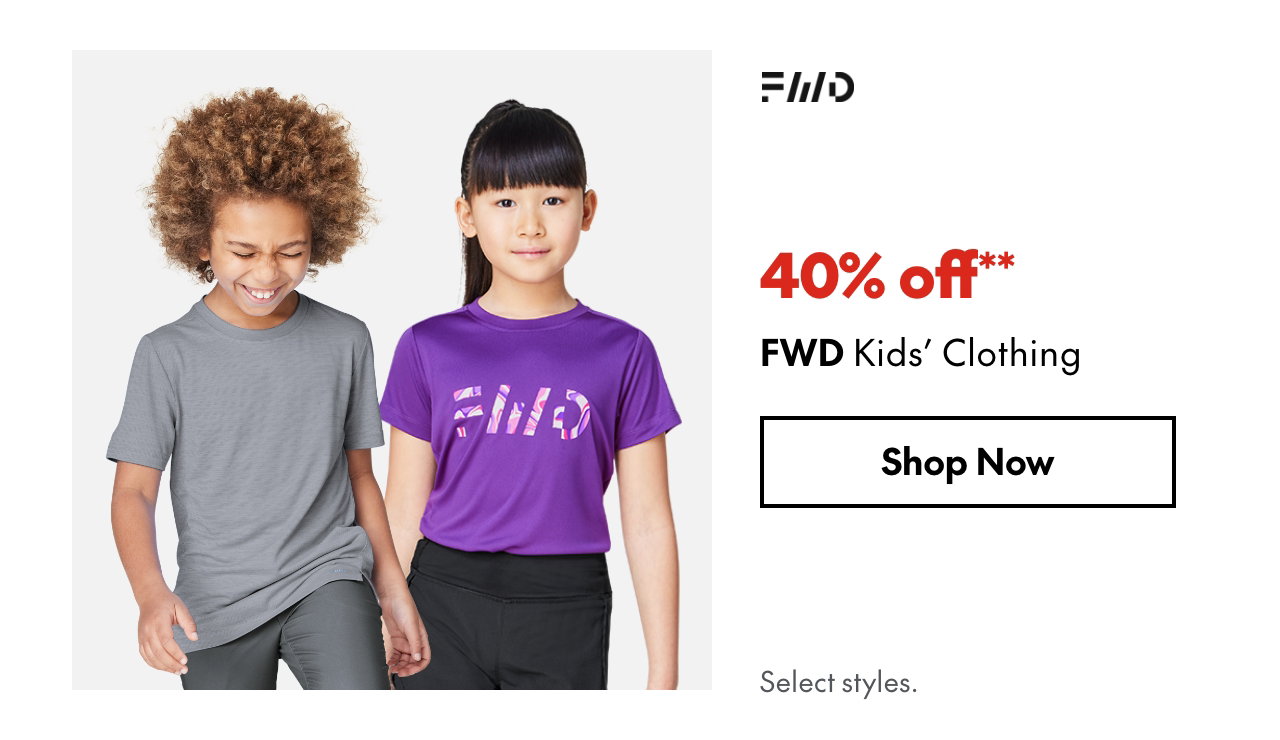FWD Kids' Clothing
40% off
Our ticket price. Select styles.