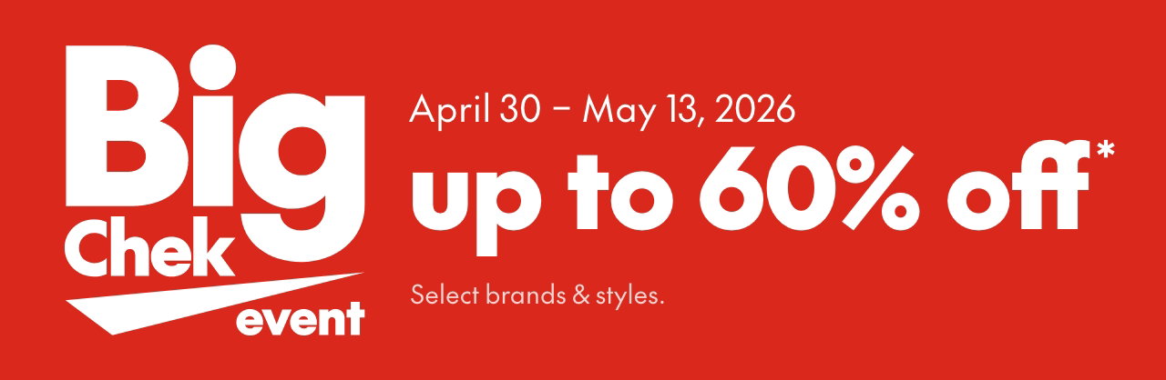 Big Chek Event
April 30 – May 13, 2026
up to 60% off*  
*Our regular price. Select brands and styles. 
