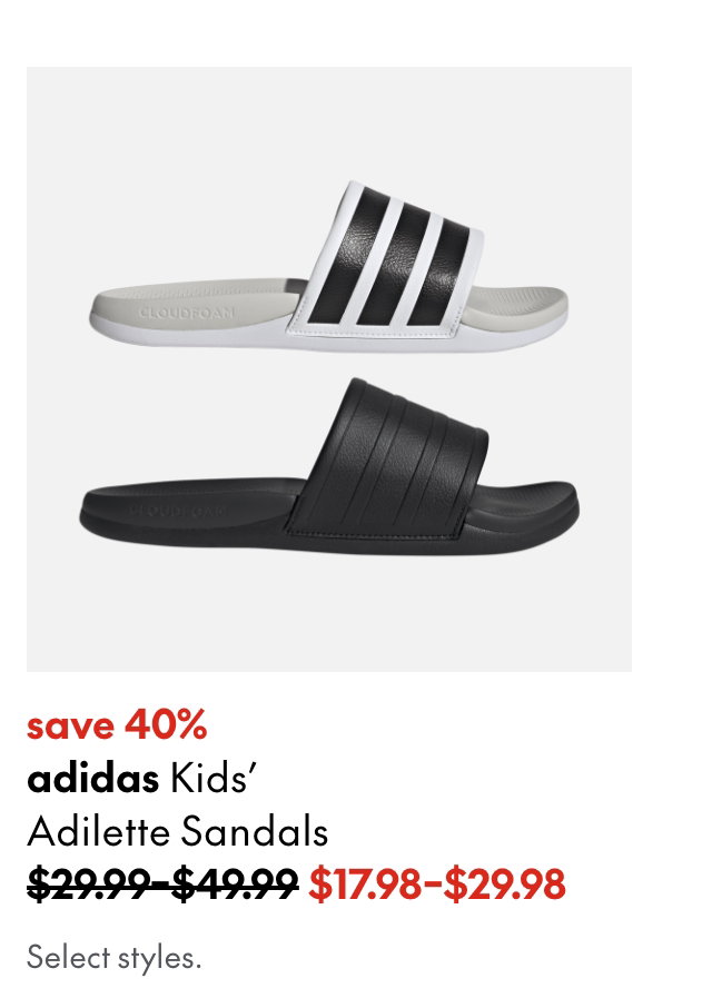 adidas Kids' Adilette Sandals
save 40%
29.99 - 49.99 (Strikethrough)
17.98 - 29.98
Select styles.