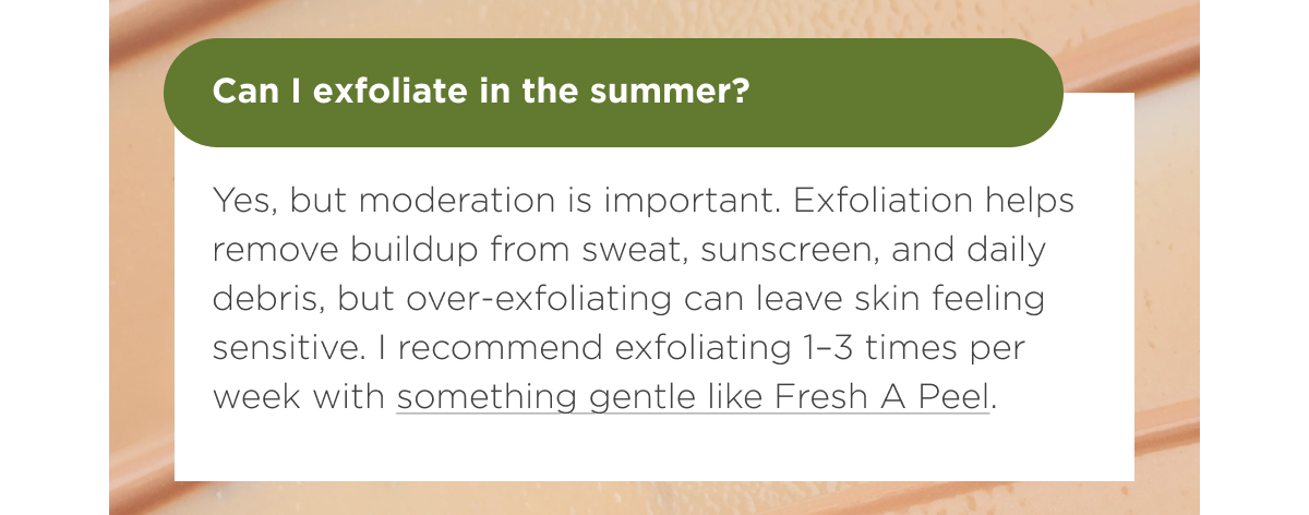 Can I exfoliate in the summer?