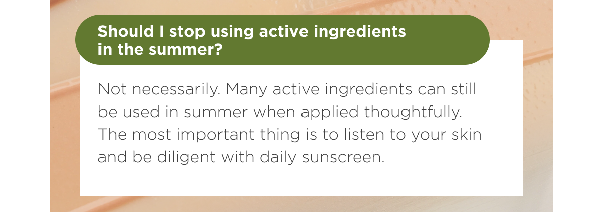 Should I stop using active ingredients in the summer?