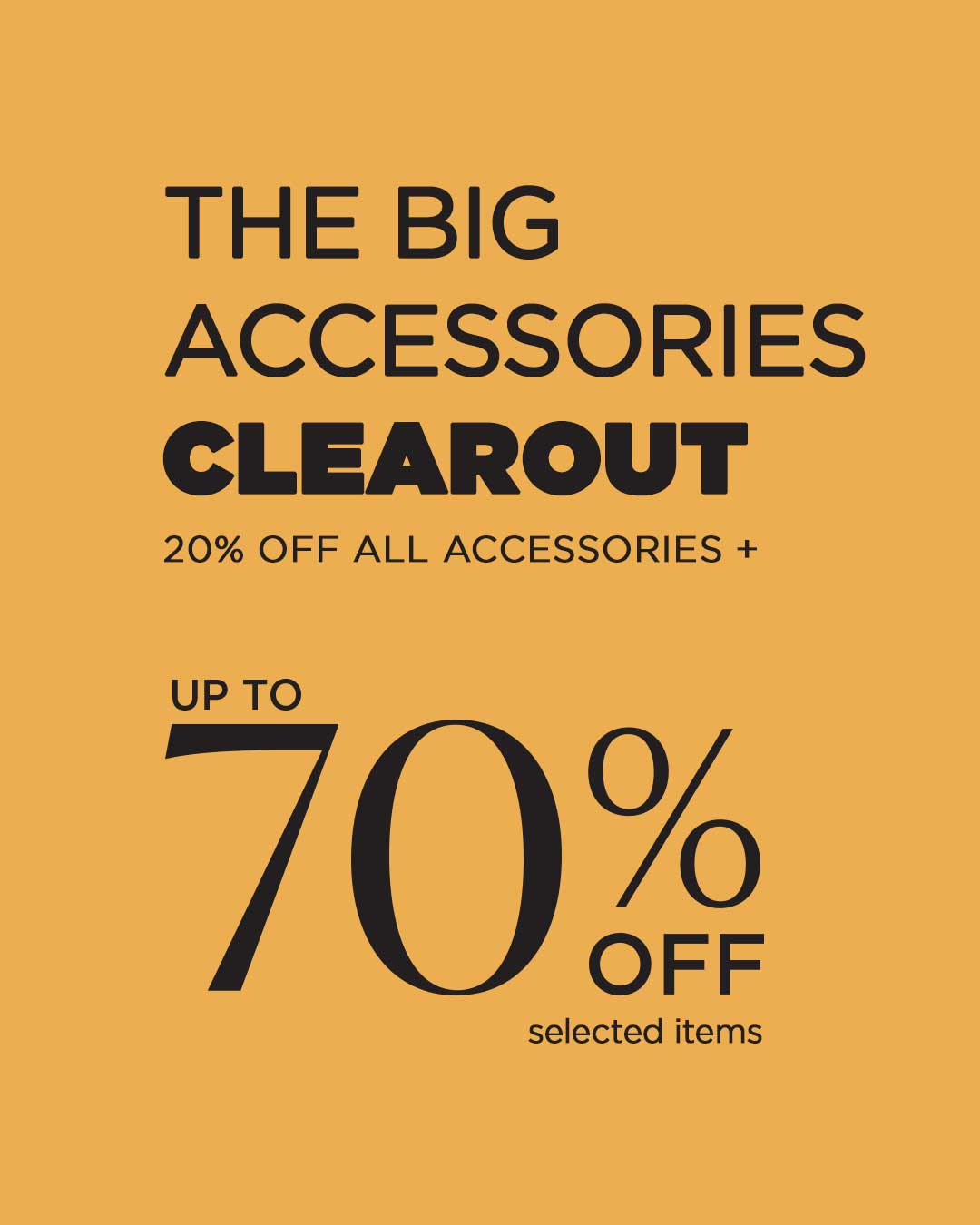 Enjoy 20% off all accessories while stocks last. PLUS extra savings on selected items. 