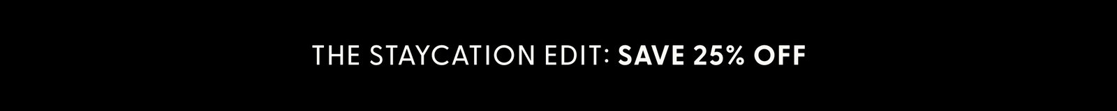 The Staycation Edit