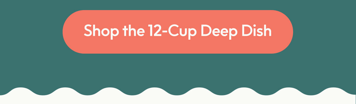 Shop the 12-Cup Deep Dish